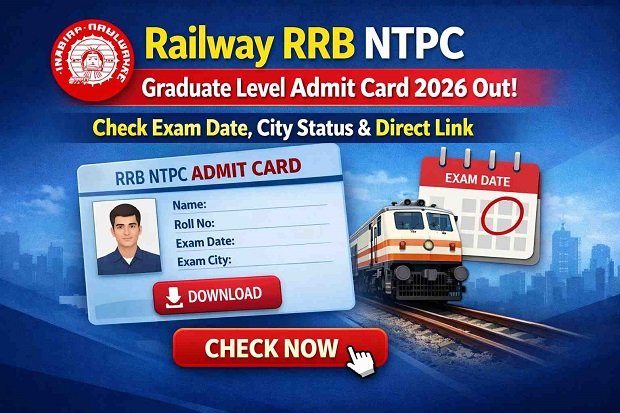 Railway RRB NTPC Graduate Level Admit Card 2026 Out, Check Exam Date City Status Direct Link